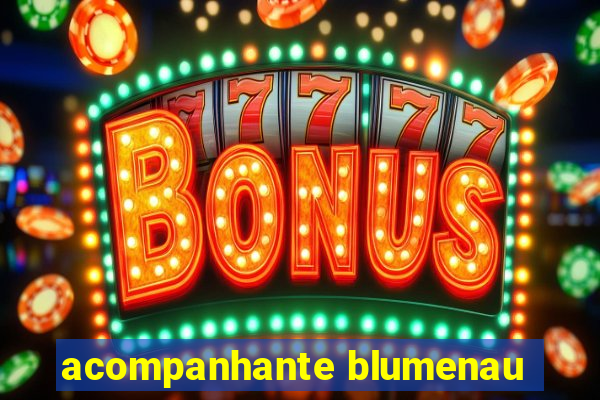 acompanhante blumenau